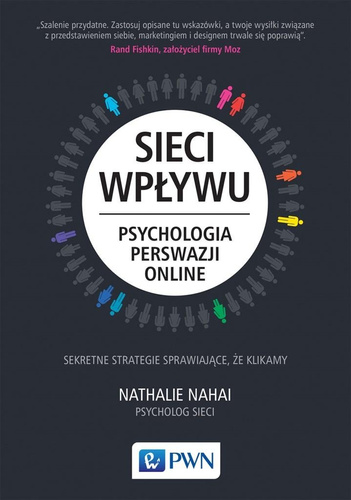 Sieci wpływu. Psychologia perswazji on-line