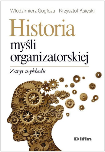 Historia myśli organizatorskiej. Zarys wykładu