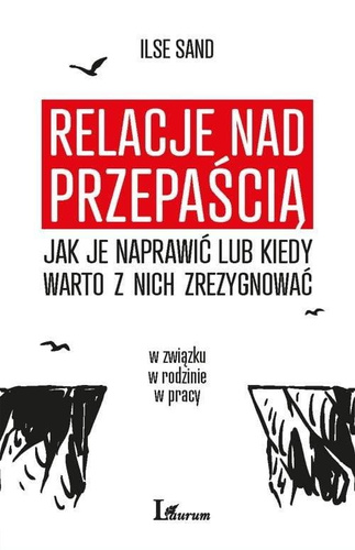 Relacje nad przepaścią Jak je naprawić lub kiedy warto z nich zrezygnować
