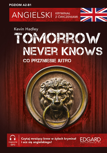 Tomorrow Never Knows. Angielski. Kryminał z ćwiczeniami