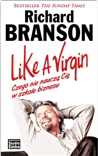 Like a Virgin. Czego nie nauczą Cię w szkole biznesu