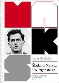 Śladami Marksa i Wittgensteina. Krytyka społeczna