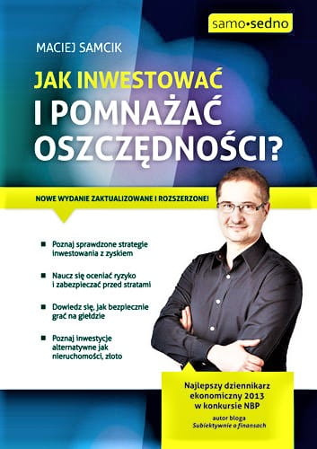 Jak inwestować i pomnażać oszczędności? Zaktualizowana i rozszerzona edycja bestsellera "Jak pomnażać oszczędności?"