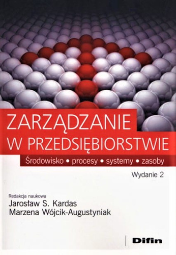 Zarządzanie w przedsiębiorstwie. Środowisko, procesy, systemy, zasoby. Wydanie 2