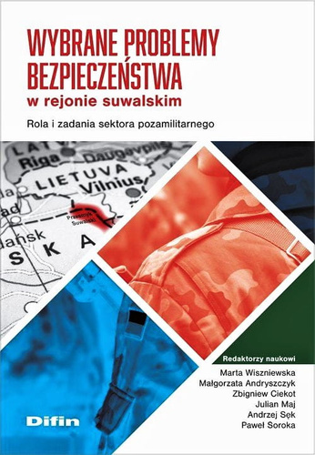 Wybrane problemy bezpieczeństwa w rejonie suwalskim. Rola i zadania sektora pozamilitarnego