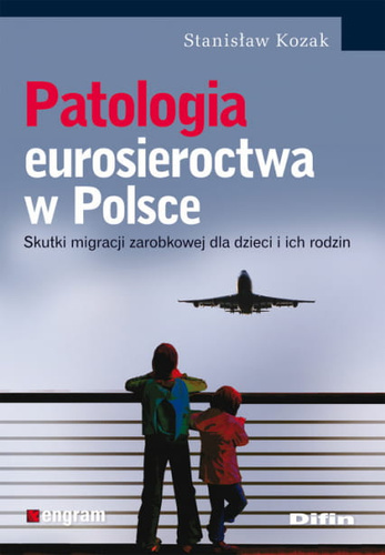Patologia eurosieroctwa w Polsce. Skutki migracji zarobkowej dla dzieci i ich rodzin
