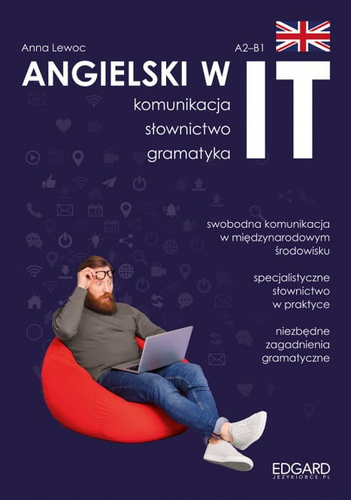 Angielski w IT. Praktyczny kurs. Komunikacja, słownictwo, gramatyka