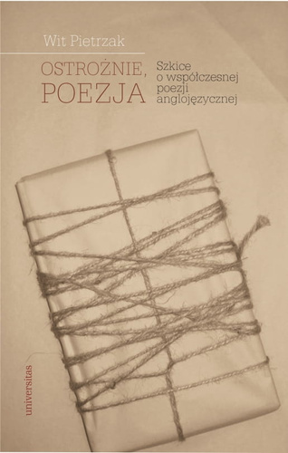 Ostrożnie, poezja. Szkice o współczesnej poezji anglojęzycznej