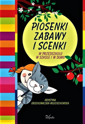 Piosenki, zabawy i scenki W przedszkolu w szkole i w domu