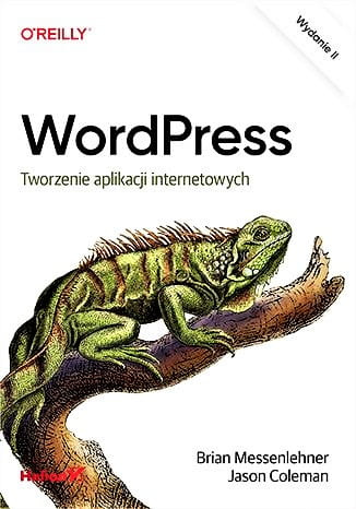 WordPress. Tworzenie aplikacji internetowych. Wydanie II