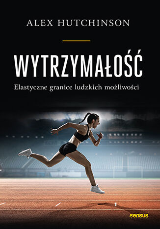 Wytrzymałość. Elastyczne granice ludzkich możliwości