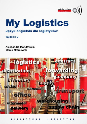 My Logistics. Język angielski dla logistyków. Wydanie 2
