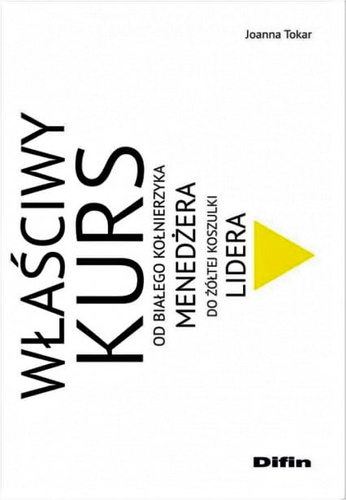 Właściwy kurs. Od białego kołnierzyka menedżera do żółtej koszulki lidera