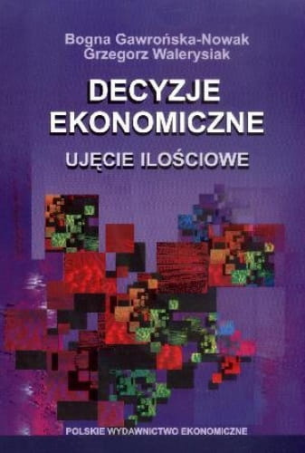 Decyzje ekonomiczne  Ujęcie ilościowe