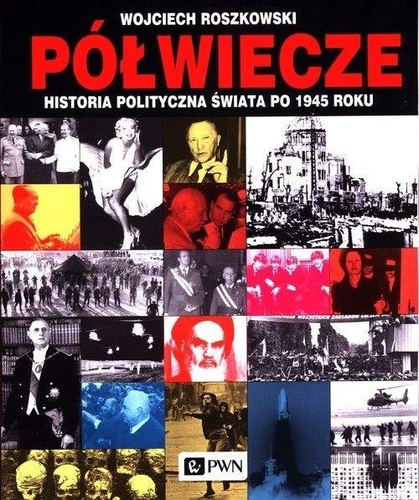 Półwiecze. Historia polityczna świata po 1945 roku