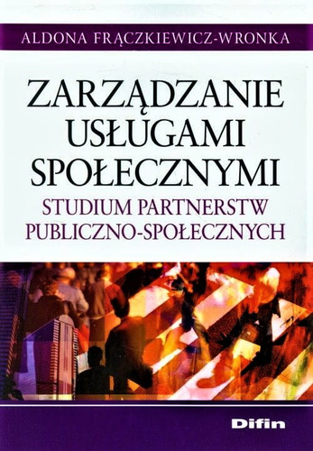 Zarządzanie usługami społecznymi. Studium partnerstw publiczno-społecznych