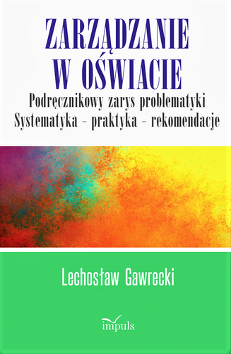 Zarządzanie w oświacie. Podręcznikowy zarys problematyki