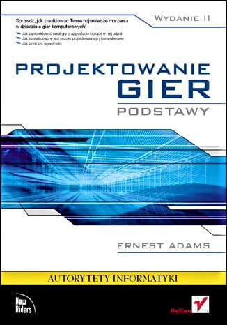 Projektowanie gier. Podstawy. Wydanie II