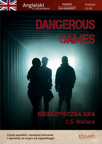 Dangerous Games. Angielski z ćwiczeniami w.2