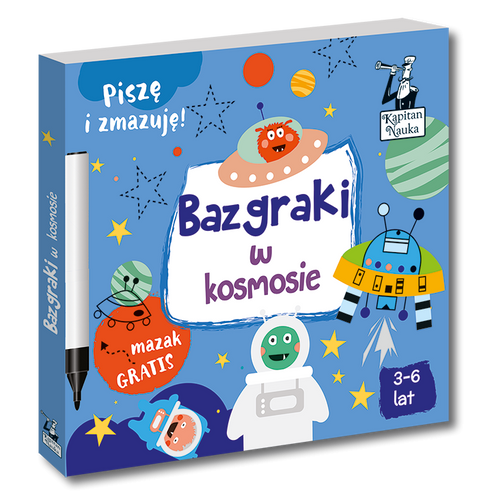 Bazgraki w kosmosie 3-6 lat Kapitan Nauka Wyd.2022