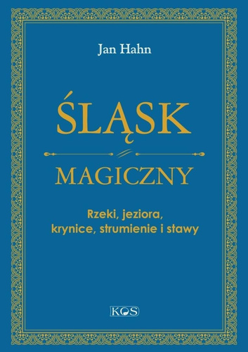 Śląsk magiczny. Rzeki, jeziora, krynice...