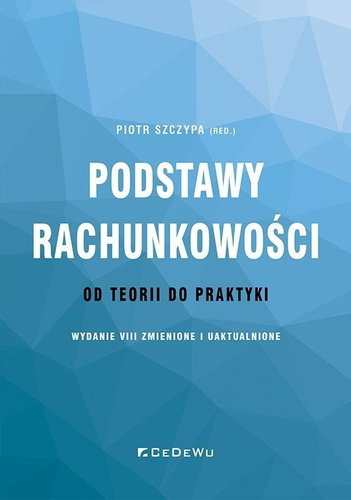 Podstawy rachunkowości. od teorii do praktyki w.8