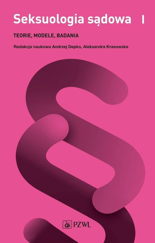 Seksuologia sądowa T.1 Teorie, modele, badania
