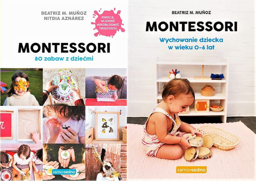 Montessori. 80 zabaw z dziećmi + Montessori. Wychowanie dziecka w wieku 0-6 lat