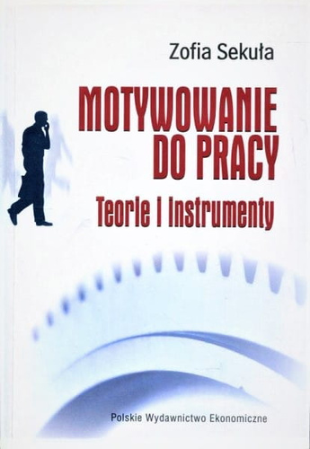 Motywowanie do pracy  Teorie i instrumenty