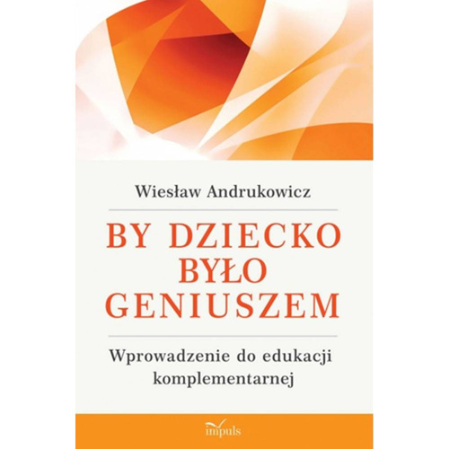 By dziecko było geniuszem Wprowadzenie do edukacji komplementarnej