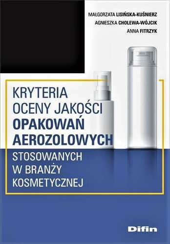 Kryteria oceny jakości opakowań aerozolowych stosowanych w branży kosmetycznej