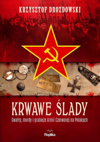 Krwawe ślady. Gwałty, mordy i grabieże...