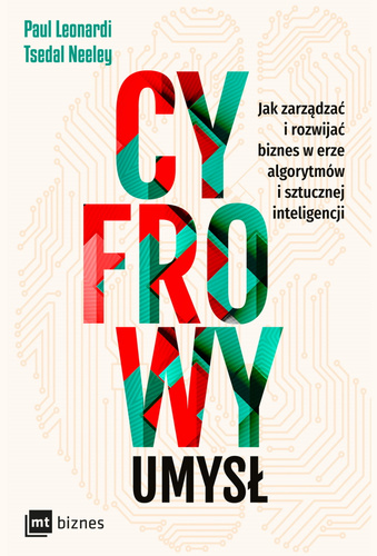 Cyfrowy umysł. Jak zarządzać i rozwijać biznes w erze algorytmów i sztucznej inteligencji