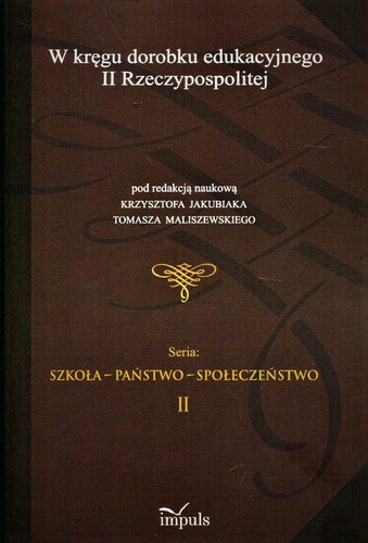 W kręgu dorobku edukacyjnego II Rzeczypospolitej Tom II serii: SZKOŁA – PAŃSTWO – SPOŁECZEŃSTWO