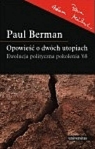 Opowieść o dwóch utopiach. Ewolucja polityczna pokolenia "68