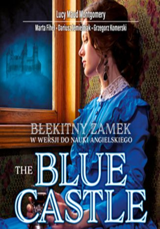 The Blue Castle / Błękitny zamek w wersji do nauki języka angielskiego + mp3