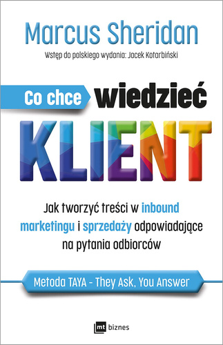 Co chce wiedzieć klient?  Jak tworzyć treści w inbound marketingu i sprzedaży odpowiadające na pytania odbiorców