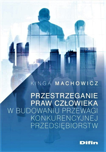 Przestrzeganie praw człowieka w budowaniu przewagi konkurencyjnej przedsiębiorstw