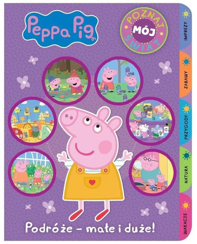 Peppa Pig. Poznaj mój świat. Podróże - małe i duże