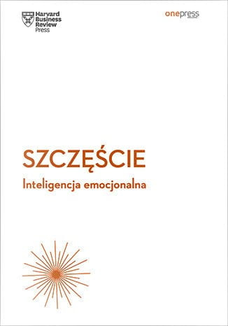 Szczęście. Inteligencja emocjonalna. Harvard Business Review