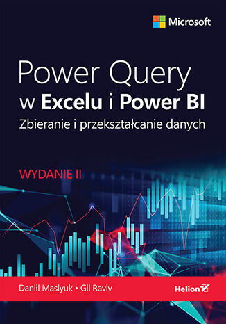 Power Query w Excelu i Power BI. Zbieranie i przekształcanie danych. Wydanie II