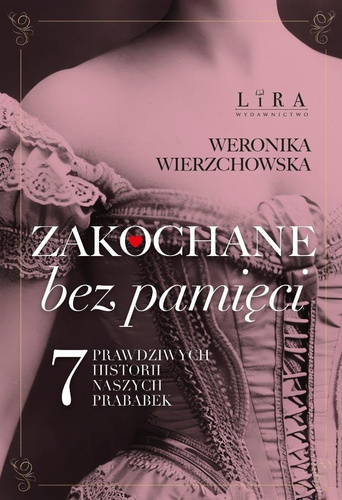 Zakochane bez pamięci. Siedem prawdziwych...