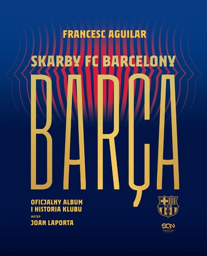 Barca. Skarby FC Barcelony. Oficjalny album...