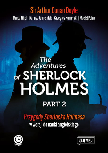 The Adventures of Sherlock Holmes, część 2. Ciąg dalszy przygód Sherlocka Holmesa w wersji do nauki angielskiego