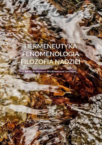 Hermeneutyka - fenomenologia - filozofia nadziei