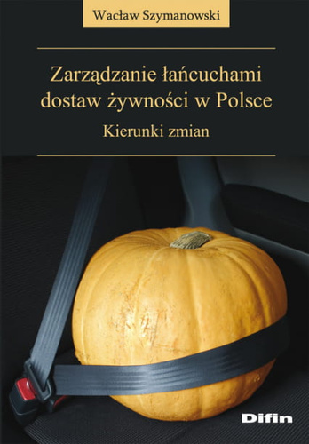 Zarządzanie łańcuchami dostaw żywności w Polsce Kierunki zmian