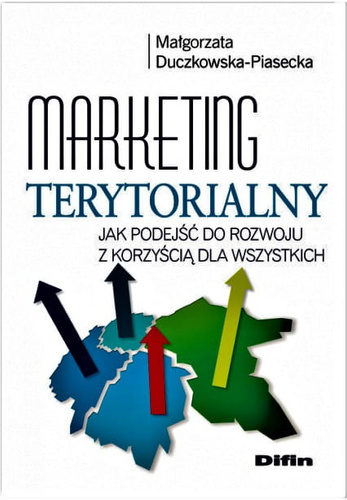 Marketing terytorialny. Jak podejść do rozwoju z korzyścią dla wszystkich