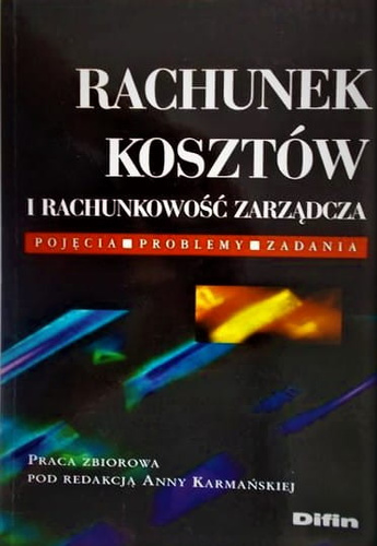 Rachunek kosztów i rachunkowość zarządcza. Pojęcia-problemy-zadania