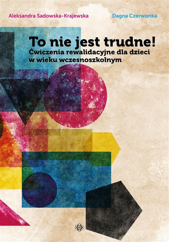 To nie jest trudne!. Ćwiczenia rewalidacyjne dla..