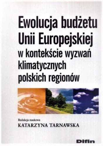 Ewolucja budżetu Unii Europejskiej w kontekście wyzwań klimatycznych polskich regionów